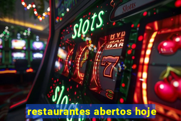 restaurantes abertos hoje